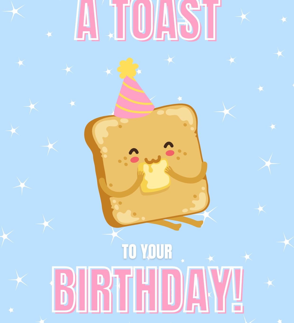 A colorful birthday card with a cartoon image of a toast wearing a party hat and the text 'A Toast To Your Birthday!' along with sparkle accents on the background.