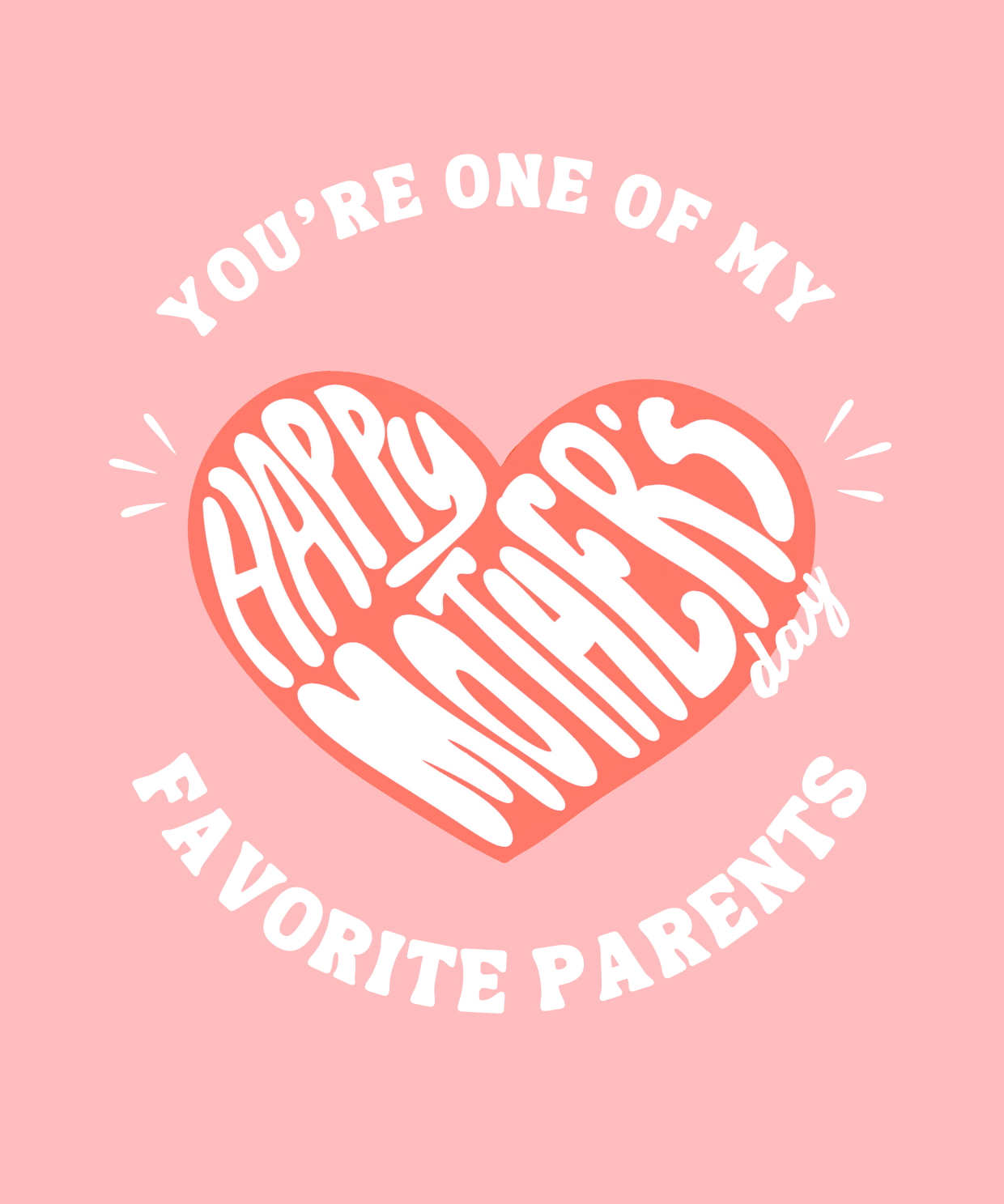 A postcard with a pink background and a white design that reads 'You're One Of My Favorite Parents' with a heart symbol replacing the word 'favorite'. The text is in a circular pattern and there is a small 'Happy Mother's Day' text below the main message.