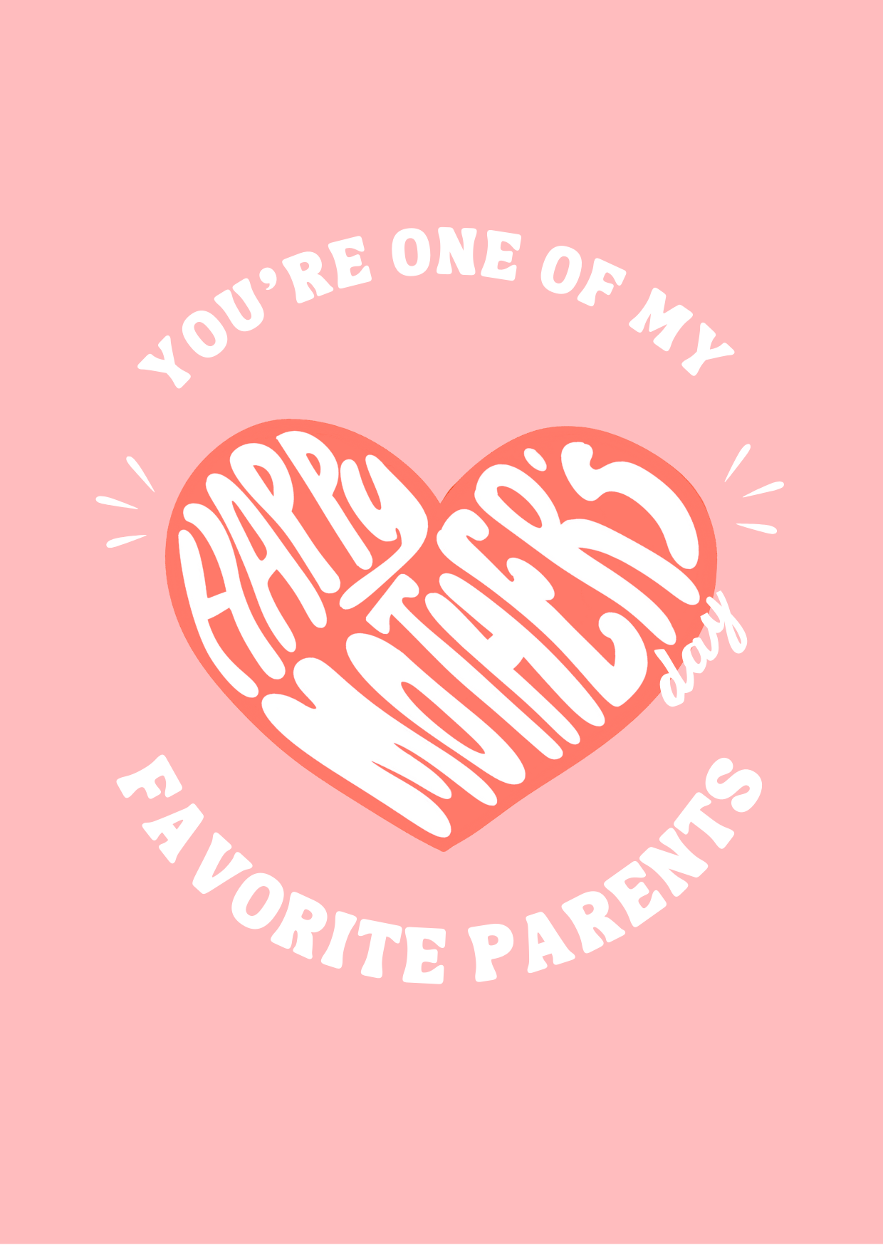 A postcard with a pink background and a white design that reads 'You're One Of My Favorite Parents' with a heart symbol replacing the word 'favorite'. The text is in a circular pattern and there is a small 'Happy Mother's Day' text below the main message.